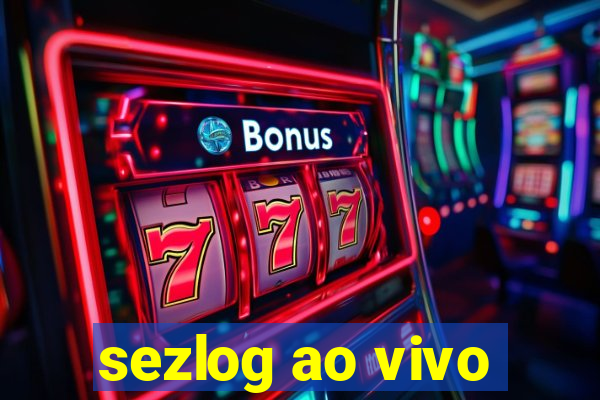 sezlog ao vivo